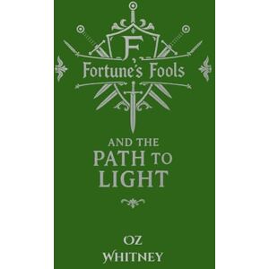 Whitney, Oz Fortune's Fools and the Path to Light: Book 2 (Fortune's Fools Author's Edition) Whitney, Oz Fortune's Fools and the Path to Light: Book 2 (Fortune's Fools Author's Edition)