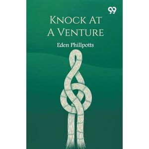 Phillpotts, Eden Knock At A Venture Phillpotts, Eden Knock At A Venture