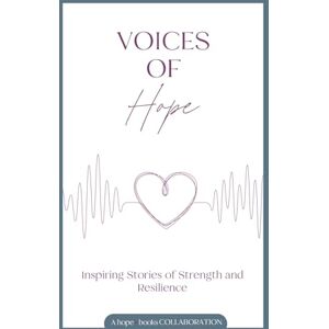 Fister, Andrea M. Voices of Hope: Inspiring Stories of Strength and Resilience Fister, Andrea M. Voices of Hope: Inspiring Stories of Strength and Resilience