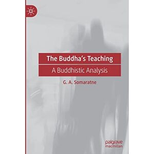 Somaratne, G. A. The Buddha’s Teaching: A Buddhistic Analysis Somaratne, G. A. The Buddha’s Teaching: A Buddhistic Analysis
