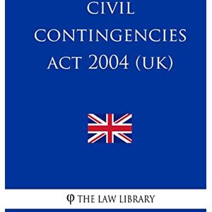 The Law Library Civil Contingencies Act 2004 (UK) The Law Library Civil Contingencies Act 2004 (UK)