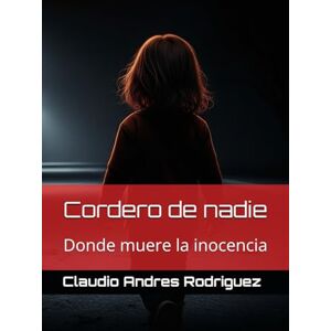 Rodriguez Cordero de nadie: Donde muere la inocencia Rodriguez Cordero de nadie: Donde muere la inocencia
