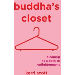 Scott Buddha's Closet: Cleaning as a Path to Enlightenment Scott Buddha's Closet: Cleaning as a Path to Enlightenment