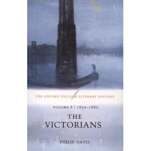 Davis, Philip The Oxford English Literary History: Volume 8: 1830-1880: The Victorians Davis, Philip The Oxford English Literary History: Volume 8: 1830-1880: The Victorians