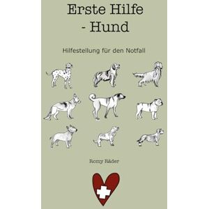 Räder, Romy Erste Hilfe am Hund: Hilfestellung für den Notfall Räder, Romy Erste Hilfe am Hund: Hilfestellung für den Notfall