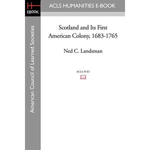 Landsman, Ned C. Scotland and Its First American Colony, 1683-1765 Landsman, Ned C. Scotland and Its First American Colony, 1683-1765