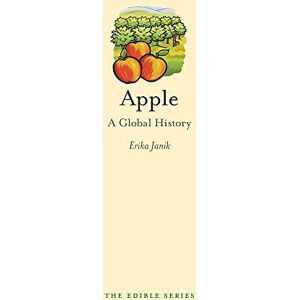 Erika Janik Apple: A Global History (Edible) Erika Janik Apple: A Global History (Edible)