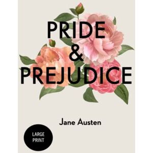 Austen, Jane Pride and Prejudice: Large Print Austen, Jane Pride and Prejudice: Large Print