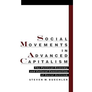 Buechler, Steven M. Social Movements In Advanced Capitalism: The Political Economy and Cultural Construction of Social Activism Buechler, Steven M. Social Movements In Advanced Capitalism: The Political Economy and Cultural Construction of Social Activism