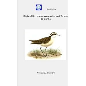Daunicht, Wolfgang AVITOPIA Birds of St. Helena, Ascension and Tristan da Cunha Daunicht, Wolfgang AVITOPIA Birds of St. Helena, Ascension and Tristan da Cunha