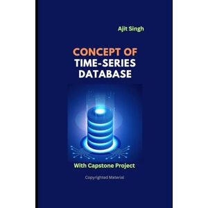 Singh, Ajit Concept of Time-Series Database Singh, Ajit Concept of Time-Series Database