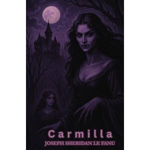 LE FANU, JOSEPH SHERIDAN Carmilla LE FANU, JOSEPH SHERIDAN Carmilla