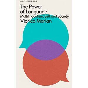 Marian, Viorica The Power of Language: Multilingualism, Self and Society (Pelican Books) Marian, Viorica The Power of Language: Multilingualism, Self and Society (Pelican Books)