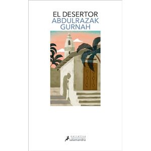 Gurnah, Abdulrazak El Desertor. Premio Nobel de Literatura 2021 / Desertion: Premio Nobel De Literatura 2021/ Winner of the 2021 Nobel Prize in Literature Gurnah, Abdulrazak El Desertor. Premio Nobel de Literatura 2021 / Desertion: Premio Nobel De Literatura 2021/ Winner of the 2021 Nobel Prize in Literature