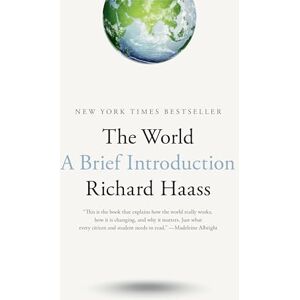 Richard Haass The World: A Brief Introduction Richard Haass The World: A Brief Introduction