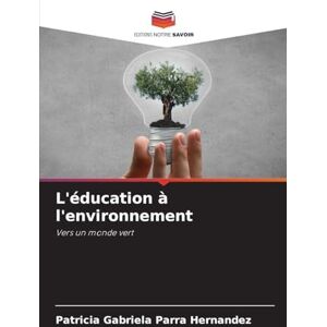 Parra Hernández, Patricia Gabriela L'éducation à l'environnement: Vers un monde vert Parra Hernández, Patricia Gabriela L'éducation à l'environnement: Vers un monde vert