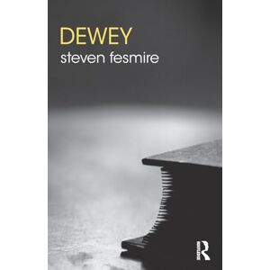 Fesmire, Steven Dewey (The Routledge Philosophers) Fesmire, Steven Dewey (The Routledge Philosophers)