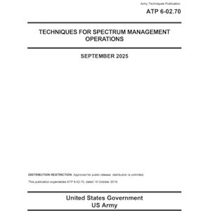 United Army Techniques Publication ATP 6-02.70 Techniques for Spectrum Management Operations September 2025 United Army Techniques Publication ATP 6-02.70 Techniques for Spectrum Management Operations September 2025