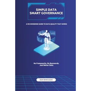 Srinivasan, Ram Simple Data Smart Governance Srinivasan, Ram Simple Data Smart Governance