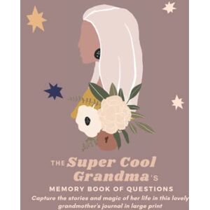 Upstream Books THE SUPER COOL GRANDMA’S MEMORY BOOK OF QUESTIONS: Capture the stories and magic of her life in this lovely grandmothers’ journal in large print (THE SUPER COOL FAMILY SERIES) Upstream Books THE SUPER COOL GRANDMA’S MEMORY BOOK OF QUESTIONS: Capture the stories and magic of her life in this lovely grandmothers’ journal in large print (THE SUPER COOL FAMILY SERIES)