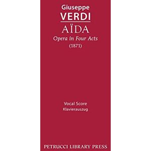 Verdi, Giuseppe Aida, Opera in Four Acts: Vocal score Verdi, Giuseppe Aida, Opera in Four Acts: Vocal score