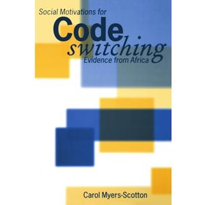Myers-Scotton, Carol Social Motivations For Codeswitching: Evidence from Africa (Oxford Studies in Language Contact) Myers-Scotton, Carol Social Motivations For Codeswitching: Evidence from Africa (Oxford Studies in Language Contact)