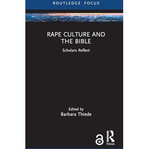 Rape Culture and the Bible: Scholars Reflect (Rape Culture, Religion and the Bible) Rape Culture and the Bible: Scholars Reflect (Rape Culture, Religion and the Bible)