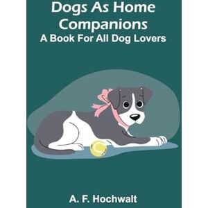 F Hochwalt, A The Delights of Wisdom Pertaining to Conjugial Love To Which is Added The Pleasures of Insanity Pertaining To Scortatory Love (Edition1): A book for all dog lovers F Hochwalt, A The Delights of Wisdom Pertaining to Conjugial Love To Which is Added The Pleasures of Insanity Pertaining To Scortatory Love (Edition1): A book for all dog lovers