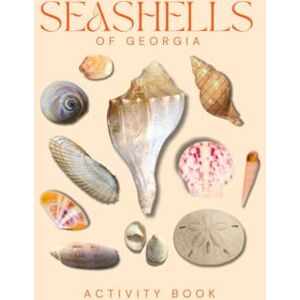 Doon, Ms Rey Seashells of Georgia Activity Book: An Interactive Field Guide for Families, Beachcombers, and Nature Lovers! (Georgia Nature Explorer Series) Doon, Ms Rey Seashells of Georgia Activity Book: An Interactive Field Guide for Families, Beachcombers, and Nature Lovers! (Georgia Nature Explorer Series)