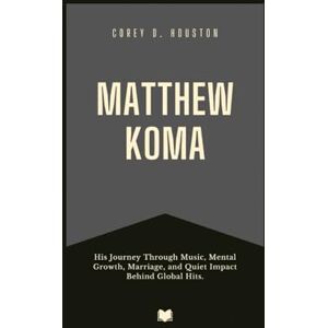 D. Houston, Corey Matthew Koma: His Journey Through Music, Mental Growth, Marriage, and Quiet Impact Behind Global Hits. (Fame & Fate: The Lives That Shaped the Spotlight) D. Houston, Corey Matthew Koma: His Journey Through Music, Mental Growth, Marriage, and Quiet Impact Behind Global Hits. (Fame & Fate: The Lives That Shaped the Spotlight)