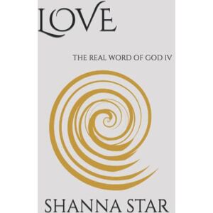 STAR, SHANNA LOVE: THE REAL WORD OF GOD IV STAR, SHANNA LOVE: THE REAL WORD OF GOD IV