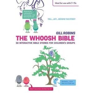 Robins, Gill The Whoosh Bible: 50 interactive Bible stories for children's groups Robins, Gill The Whoosh Bible: 50 interactive Bible stories for children's groups