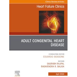 Adult Congenital Heart Disease, An Issue of Heart Failure Clinics: Volume 20-2 (The Clinics: Internal Medicine, Volume 20-2) Adult Congenital Heart Disease, An Issue of Heart Failure Clinics: Volume 20-2 (The Clinics: Internal Medicine, Volume 20-2)