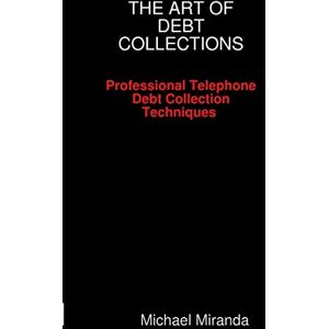 Miranda, Michael The Art of Debt Collections Miranda, Michael The Art of Debt Collections
