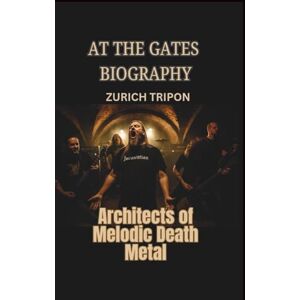 TRIPON, ZURICH AT THE GATES BIOGRAPHY: Architects of Melodic Death Metal TRIPON, ZURICH AT THE GATES BIOGRAPHY: Architects of Melodic Death Metal