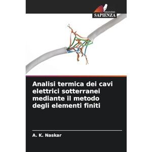 Naskar, A. K. Analisi termica dei cavi elettrici sotterranei mediante il metodo degli elementi finiti Naskar, A. K. Analisi termica dei cavi elettrici sotterranei mediante il metodo degli elementi finiti