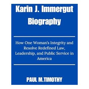 Timothy, Paul M. Karin J. Immergut Biography: How One Woman’s Integrity and Resolve Redefined Law, Leadership, and Public Service in America Timothy, Paul M. Karin J. Immergut Biography: How One Woman’s Integrity and Resolve Redefined Law, Leadership, and Public Service in America