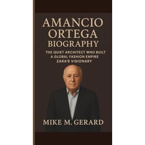 M. GERARD, MIKE AMANCIO ORTEGA: THE QUIET ARCHITECT WHO BUILT A GLOBAL FASHION EMPIRE ZARA’S VISIONARY M. GERARD, MIKE AMANCIO ORTEGA: THE QUIET ARCHITECT WHO BUILT A GLOBAL FASHION EMPIRE ZARA’S VISIONARY