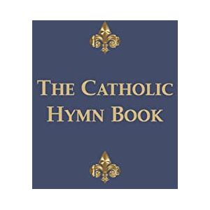 The Catholic Hymn Book: Melody Edition The Catholic Hymn Book: Melody Edition