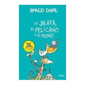 Dahl, Roald La Jirafa, el Pelicano y el Mono (Alfaguara Clásicos) Dahl, Roald La Jirafa, el Pelicano y el Mono (Alfaguara Clásicos)
