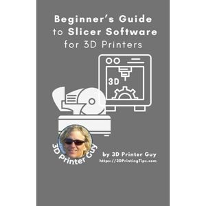 Printer Guy, 3D Beginner's Guide to Slicing Software for 3D Printer: Converting your 3D CAD models into something you can Print (Beginner's Tutorials to 3D Printing) Printer Guy, 3D Beginner's Guide to Slicing Software for 3D Printer: Converting your 3D CAD models into something you can Print (Beginner's Tutorials to 3D Printing)
