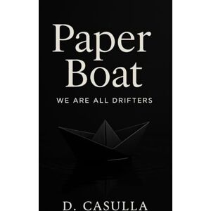 CASULLA, DEE Paper Boat: We Are All Drifters CASULLA, DEE Paper Boat: We Are All Drifters