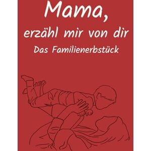 Krosny, Alexander Mama, erzähl mir von dir: Ausfüllbuch zum Festhalten von Erinnerungen, Geschichten & Lebensweisheiten Persönliches Geschenk für Mama zu Geburtstag, ... (Erzähl mir von dir Das Familienerbstück) Krosny, Alexander Mama, erzähl mir von dir: Ausfüllbuch zum Festhalten von Erinnerungen, Geschichten & Lebensweisheiten Persönliches Geschenk für Mama zu Geburtstag, ... (Erzähl mir von dir Das Familienerbstück)