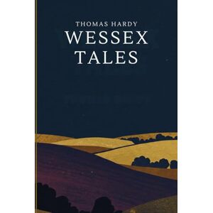 THOMAS HARDY Wessex Tales THOMAS HARDY Wessex Tales