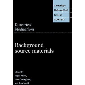 Ariew, Roger Descartes 'Meditations' Source Matl: Background Source Materials (Cambridge Philosophical Texts in Context) Ariew, Roger Descartes 'Meditations' Source Matl: Background Source Materials (Cambridge Philosophical Texts in Context)