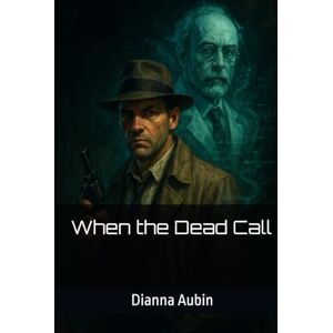Aubin, Dianna When the Dead Call Aubin, Dianna When the Dead Call