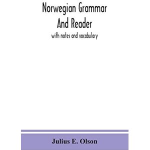E Olson, Julius Norwegian grammar and reader: with notes and vocabulary E Olson, Julius Norwegian grammar and reader: with notes and vocabulary