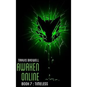 Bagwell, Travis Awaken Online: Timeless Bagwell, Travis Awaken Online: Timeless