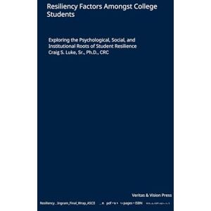 Luke, By Craig S. Resiliency Factors Amongst College Students: Exploring the Psychological, Social, and Institutional Roots of Student Resilience Luke, By Craig S. Resiliency Factors Amongst College Students: Exploring the Psychological, Social, and Institutional Roots of Student Resilience