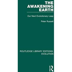 Russell, Peter The Awakening Earth: Our Next Evolutionary Leap (Routledge Library Editions: Evolution) Russell, Peter The Awakening Earth: Our Next Evolutionary Leap (Routledge Library Editions: Evolution)
